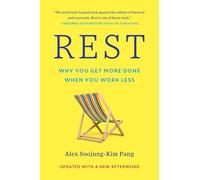 Rest: Why You Get More Done When You Work Less