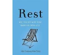 Rest: Why You Get More Done When You Work Less
