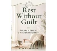 Rest Without Guilt: Learning to Pause in a World That Never Stops