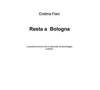 Resta a Bologna. La persona comune che si nasconde nel personaggio pubblico