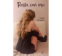 Libri Rivadossi Angela - Resta Con Me