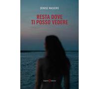 Resta dove ti posso vedere