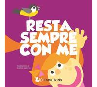Resta sempre con me. Ediz. a colori