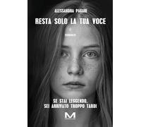 Libri Pagani Alessandra - Resta Solo La Tua Voce