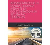 RESTABLECIMIENTO DE LA MATERIA HUMANA MEDIANTE LA CONCENTRACIÓN EN SECUENCIAS NUMÉRICAS