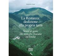 La restanza: dedizione alla propria terra. Storie di gente che resta fra Toscana ed Emilia