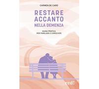 Restare accanto nella demenza. Guida pratica per familiari e caregiver