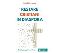 Restare cristiani in diaspora - Berzano Luigi