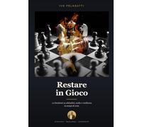 Restare in Gioco: 12 Decisioni su denaro, abitudini e Resilienza in tempi di crisi