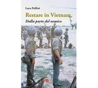 Restare in Vietnam. Dalla parte del nemico. Ediz. ampliata. Con Segnalibro