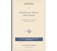 Restare me stesso, ogni giorno: Per continuare a vivere, scegliere e proteggere ciò che conta.