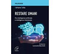 Restare umani. Fra intelligenza artificiale e intelligenza relazionale
