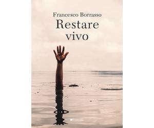 Restare vivo - Borrasso Francesco