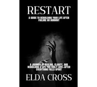 Restart: A Guide to Rebuilding Your Life After Failure or Burnout
