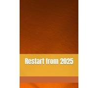Restart from 2025: journal book 130 pages. 6x9 size, book for all ages and use to gift your liked one