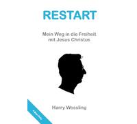 Restart: Mein Weg in die Freiheit mit Jesus Christus