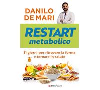 Restart metabolico. 31 giorni per ritrovare la forma e tornare in salute