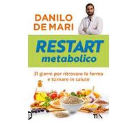 Restart metabolico. 31 giorni per ritrovare la forma e tornare in salute