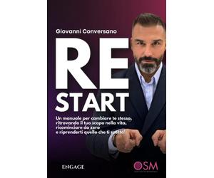 RESTART: Un manuale per cambiare te stesso, ritrovando il tuo scopo nella vita, ricominciare da zero e riprenderti quello che ti spetta!