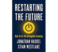 Restarting the Future: How to Fix the Intangible Economy