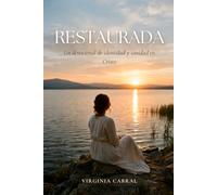 Restaurada: 7 encuentros para vivir desde quien ya eres en Cristo