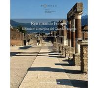 Restaurando Pompei. Riflessioni a margine del Grande Progetto