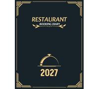 Restaurant Booking Diary 2027: 365 Dated Pages from January 2027 to December 2027 | One Page Per Day for Appointments, Table Reservations & Daily Planning.