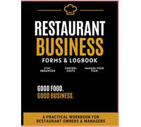Restaurant Business Forms & Logbook: A Complete Record-Keeping System with Sales Logs, Inventory Forms, Food Cost Trackers, Staff Records, Cleaning ... Forms for Restaurant Owners and Managers