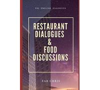 RESTAURANT DIALOGUES and FOOD DISCUSSIONS: ENGLISH DIALOGUES ESL