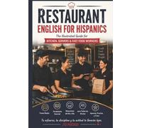 Restaurant English for Hispanics: The Illustrated Guide for Kitchen, Servers & Fast Food Workers: 2