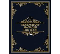 Restaurant Manager Log Book: Business Task Tracker for Restaurant Operations, Shift Planning, and Customer Service Logs