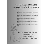 Restaurant Manager Weekly Planner: Weekly Schedule Organizer with To-Do Lists, Shift Tracker, Order Sheets, Meeting Notes & Task Management | Undated ... for Chefs, Owners & Hospitality Professionals