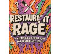 Restaurant Rage Coloring Book: 45+ Sarcastic Phrases With Relaxing Designs for Coloring To Relieve Stress for Restaurant Staff | 100 Pages
