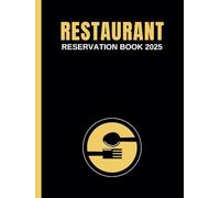 Restaurant Reservation Book 2025: A Dated Full Year Log to Record and Track Customer Table Bookings