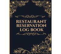 Restaurant Reservation Log Book: Record Reservation Times, Contact Details, Meal Preferences, Staff Entries, and Important Notes