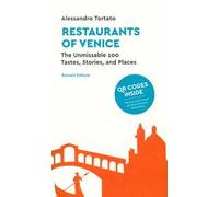 Restaurants of Venice. The unmissable 100. Tastes, stories, and places. Con QR code