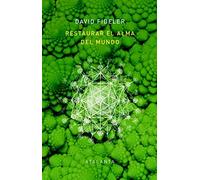 RESTAURAR EL ALMA DEL MUNDO: El vínculo vital que nos une a la inteligencia de la naturaleza: 156