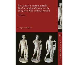 Restaurare i marmi antichi. Teorie e pratiche del XVII secolo alla prova della c