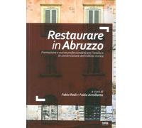 Restaurare in Abruzzo. Formazione e Nuove Professionalità per l'Analisi e la Con