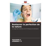 Restaurer la perfection de la nature: La magie des matériaux biomimétiques en dentisterie