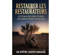 Restaurer les restaurateurs: Le plan de Dieu pour les serviteurs fatigués