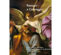 Restauri a Caravaggio. Dipinti e sculture delle chiese di San Giovanni Battista