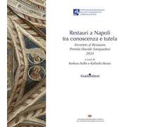 Restauri a Napoli tra conoscenza e tutela. Incontro al Restauro Premio Davide Sampaolesi 2024