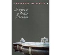 Restauri in piazza. La fontana di piazza Colonna - [Bonsignori Editore]