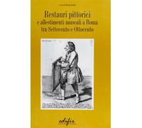 Restauri pittorici e allestimenti museali a Roma tra Settecento e Ottocent...
