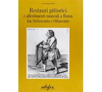 - Restauri pittorici e allestimenti museali a Roma tra Settecento e Ottocento.