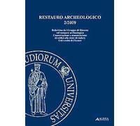 Restauro Archeologico. 2. 2009. Bollettino del Gruppo di Ricerca sul restauro ar