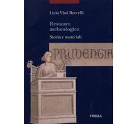 Restauro archeologico. Storia e materiali