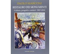 Restauro dei monumenti. Cultura, progetti e cantieri 1967-202. Ediz. illustrata