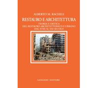 Restauro e architettura. Teoria e critica del restauro architettonico e urbano dal XVIII al XXI secolo